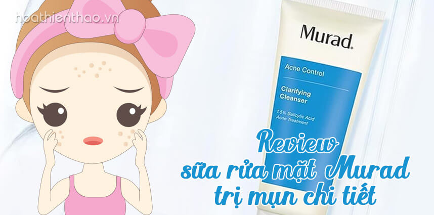 Review sữa rửa mặt Murad trị mụn chi tiết - Hoa Thiên Thảo
