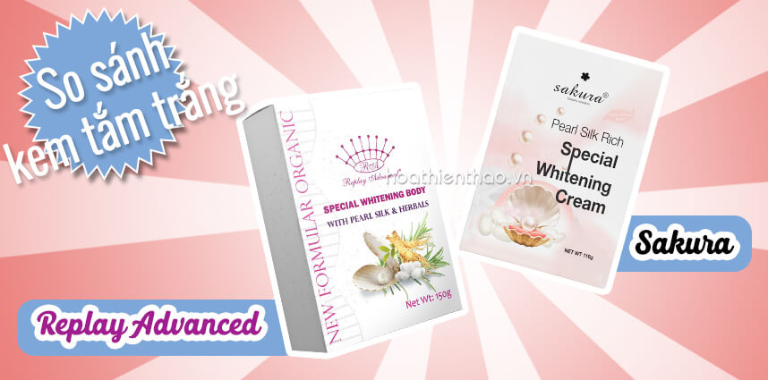 So sánh kem tắm trắng Replay và Sakura - HoaThienThao